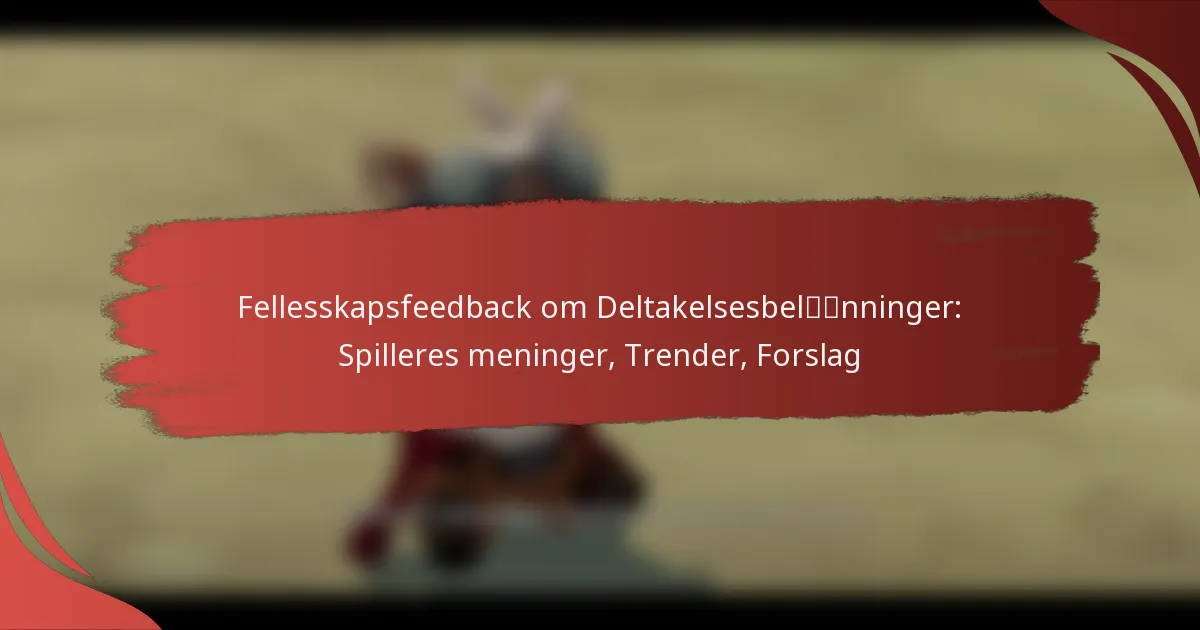 Fellesskapsfeedback om Deltakelsesbelønninger: Spilleres meninger, Trender, Forslag