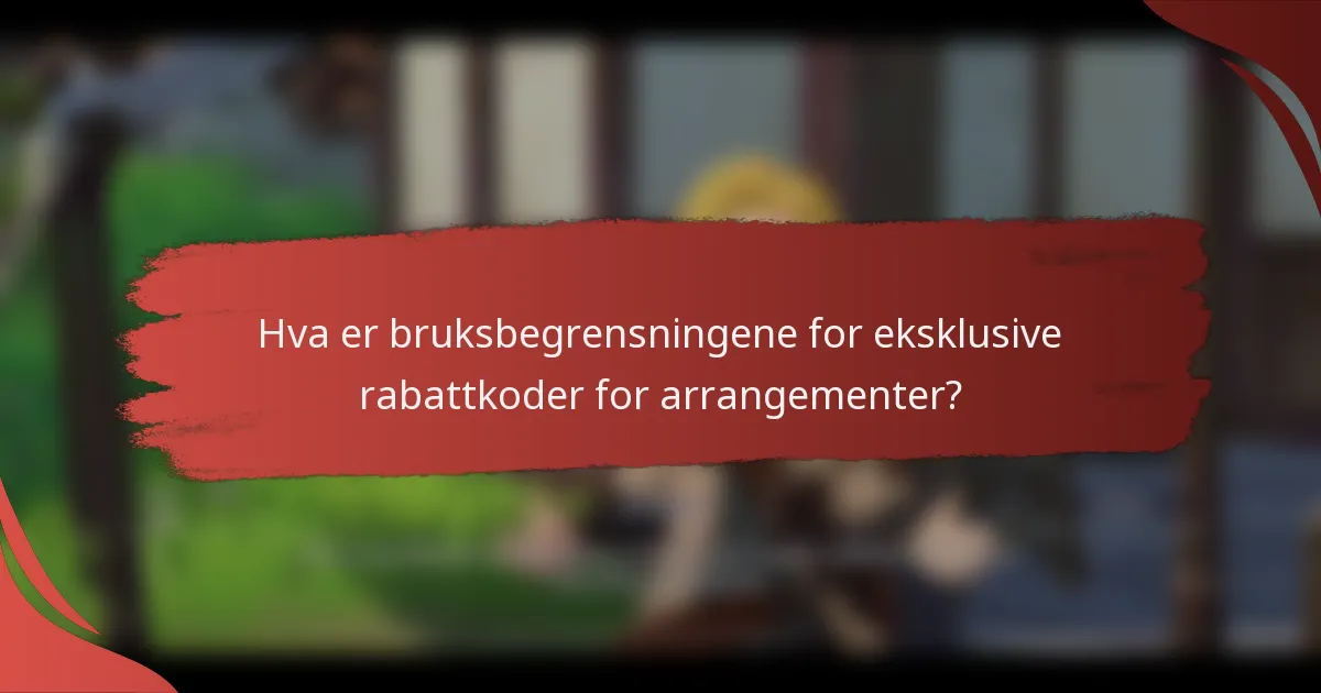 Hva er bruksbegrensningene for eksklusive rabattkoder for arrangementer?
