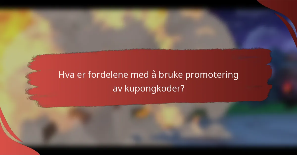 Hva er fordelene med å bruke promotering av kupongkoder?