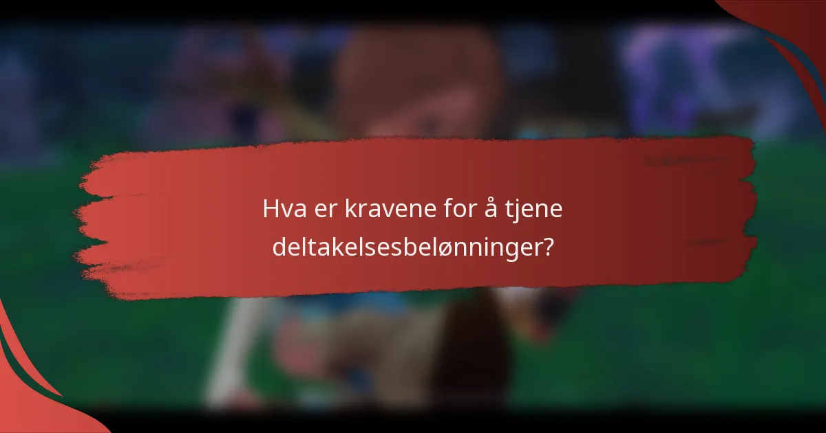 Hva er kravene for å tjene deltakelsesbelønninger?