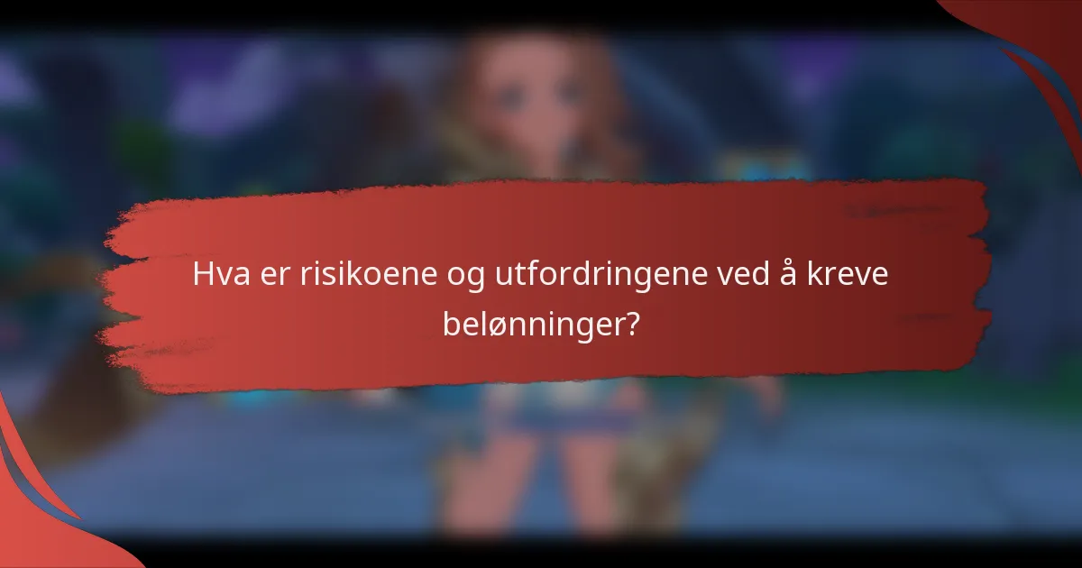Hva er risikoene og utfordringene ved å kreve belønninger?