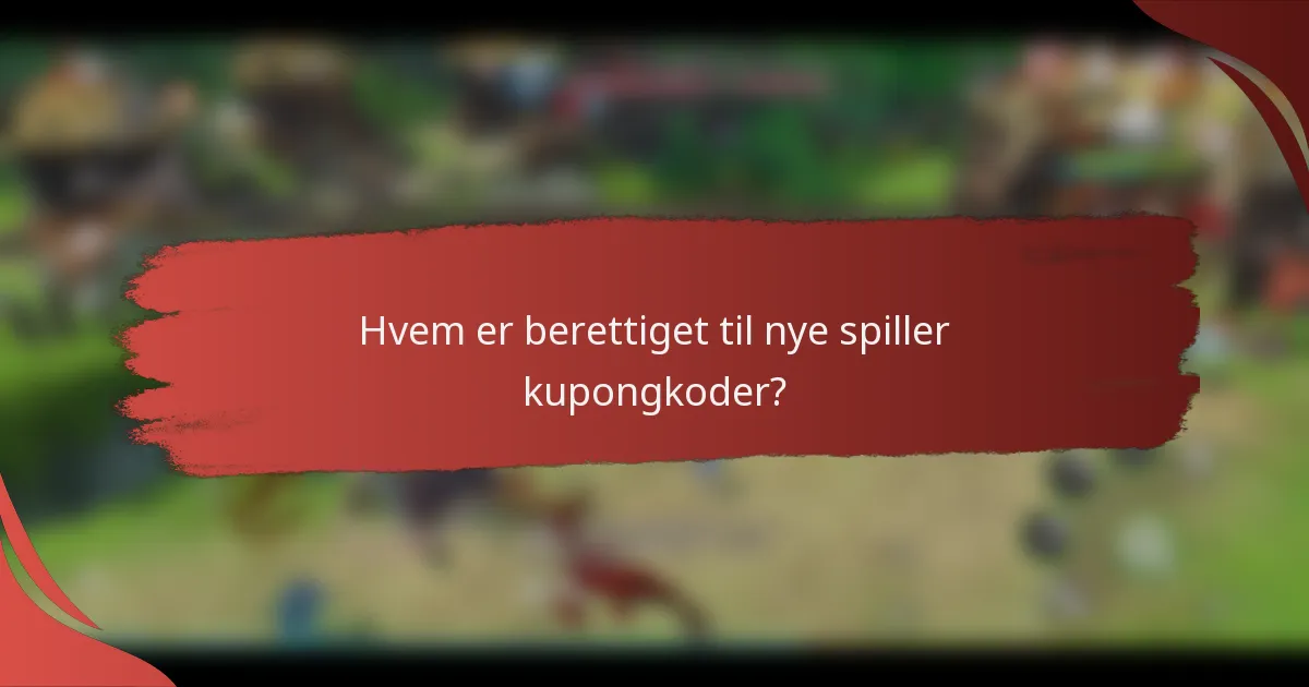 Hvem er berettiget til nye spiller kupongkoder?
