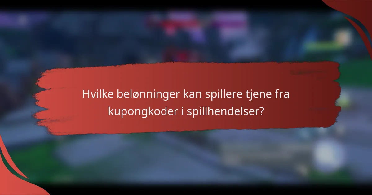 Hvilke belønninger kan spillere tjene fra kupongkoder i spillhendelser?