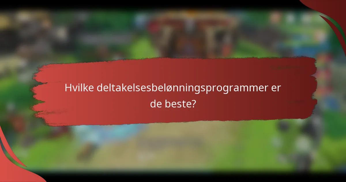 Hvilke deltakelsesbelønningsprogrammer er de beste?