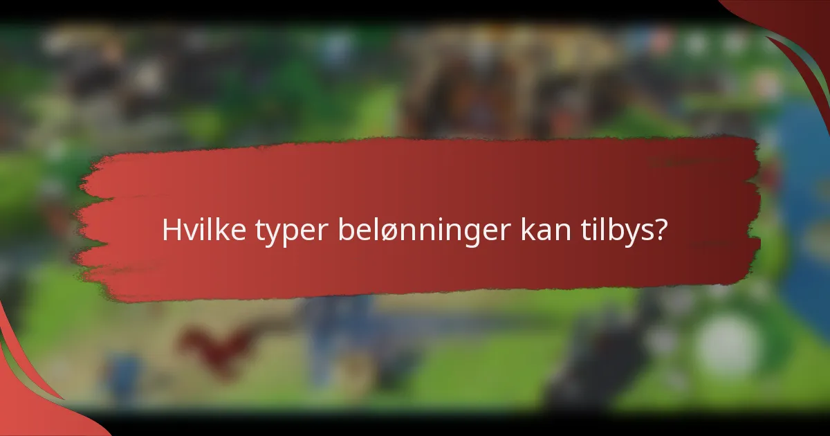 Hvilke typer belønninger kan tilbys?