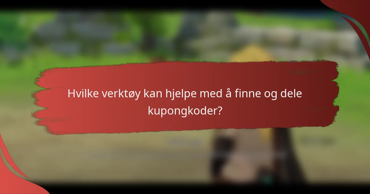 Hvilke verktøy kan hjelpe med å finne og dele kupongkoder?