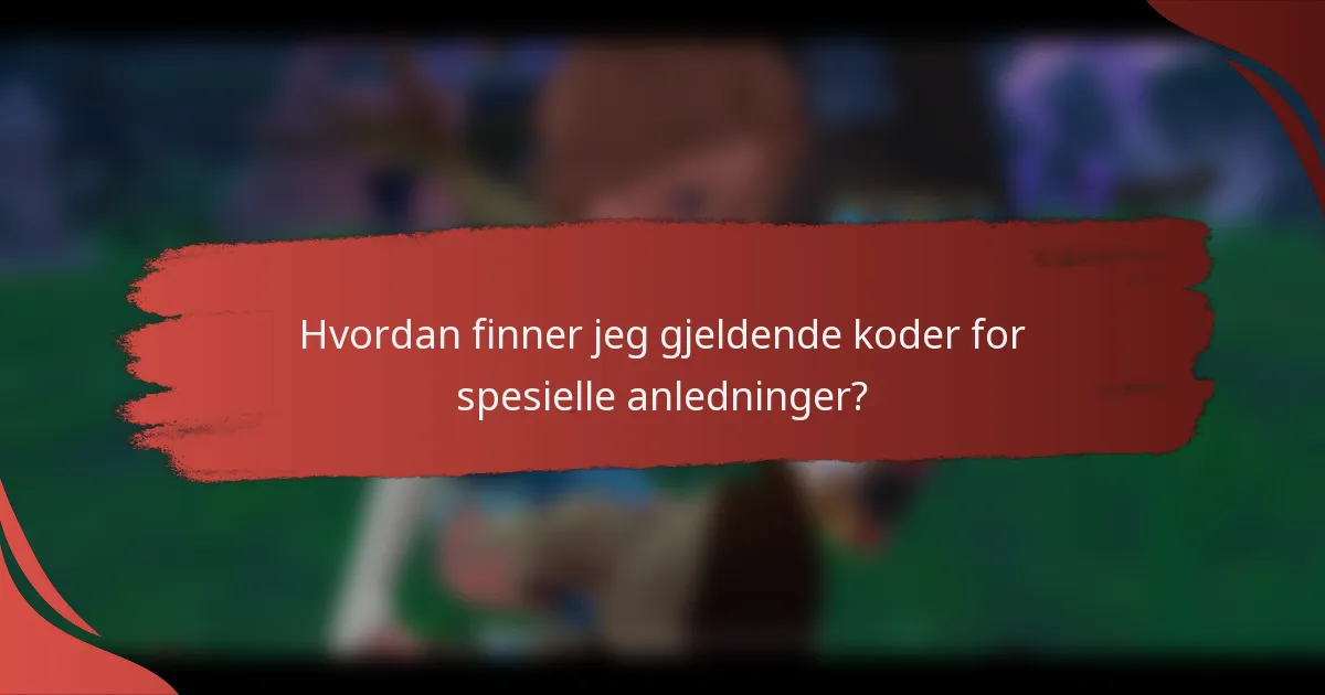 Hvordan finner jeg gjeldende koder for spesielle anledninger?