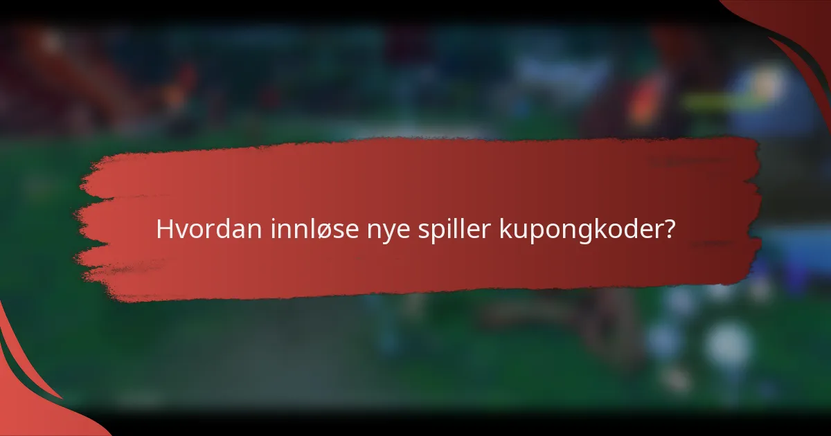 Hvordan innløse nye spiller kupongkoder?
