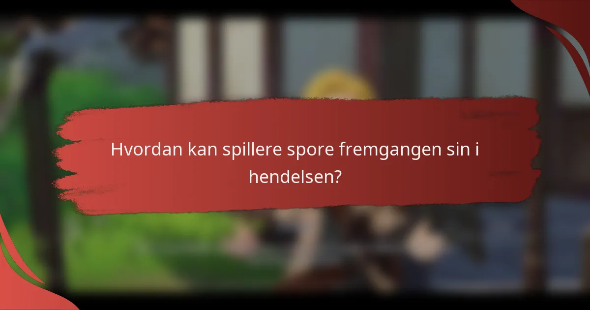 Hvordan kan spillere spore fremgangen sin i hendelsen?
