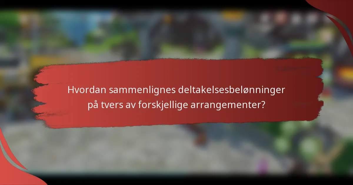 Hvordan sammenlignes deltakelsesbelønninger på tvers av forskjellige arrangementer?
