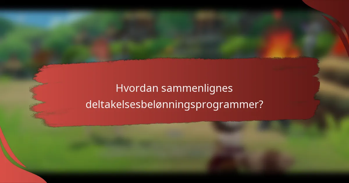 Hvordan sammenlignes deltakelsesbelønningsprogrammer?