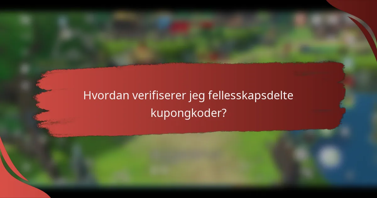 Hvordan verifiserer jeg fellesskapsdelte kupongkoder?